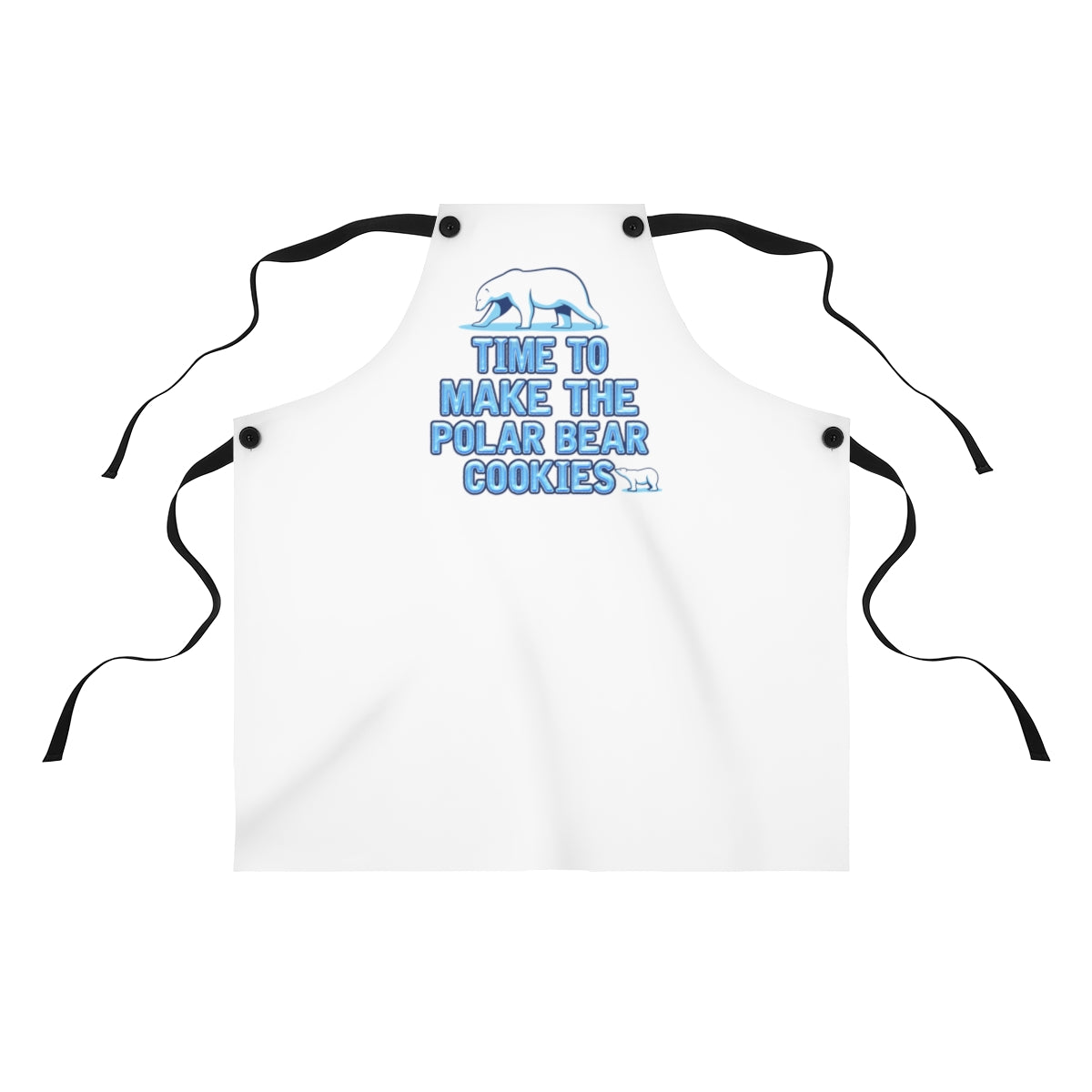 Time To Make The Polar Bear Cookies Apron Accessories Printify