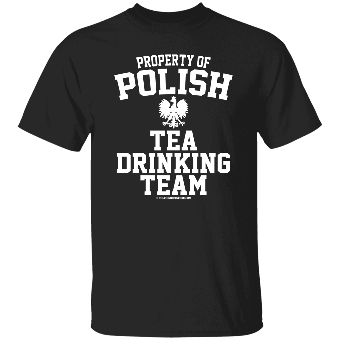 Property of Polish Tea Drinking Team Apparel CustomCat G500 5.3 oz. T-Shirt Black S