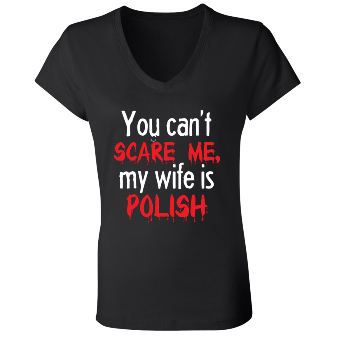 You Can't Scare Me My Wife Is Polish Apparel CustomCat