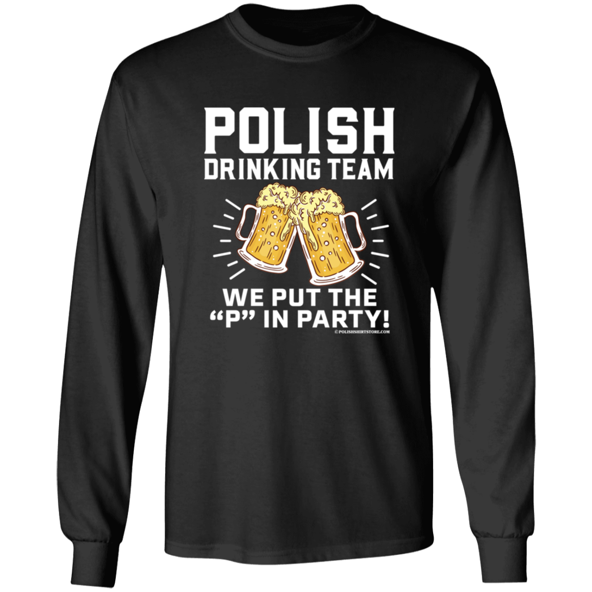 Polish Drinking Team We Put The P in Party Apparel CustomCat G240 LS Ultra Cotton T-Shirt Black S