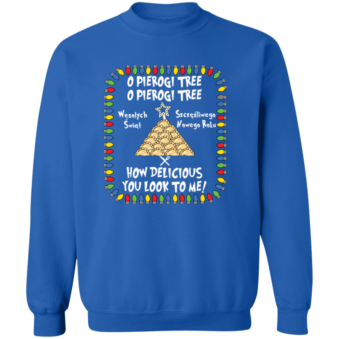 O Pierogi Tree Sweatshirt - How Delicious You Look To Me Sweatshirts CustomCat Royal S
