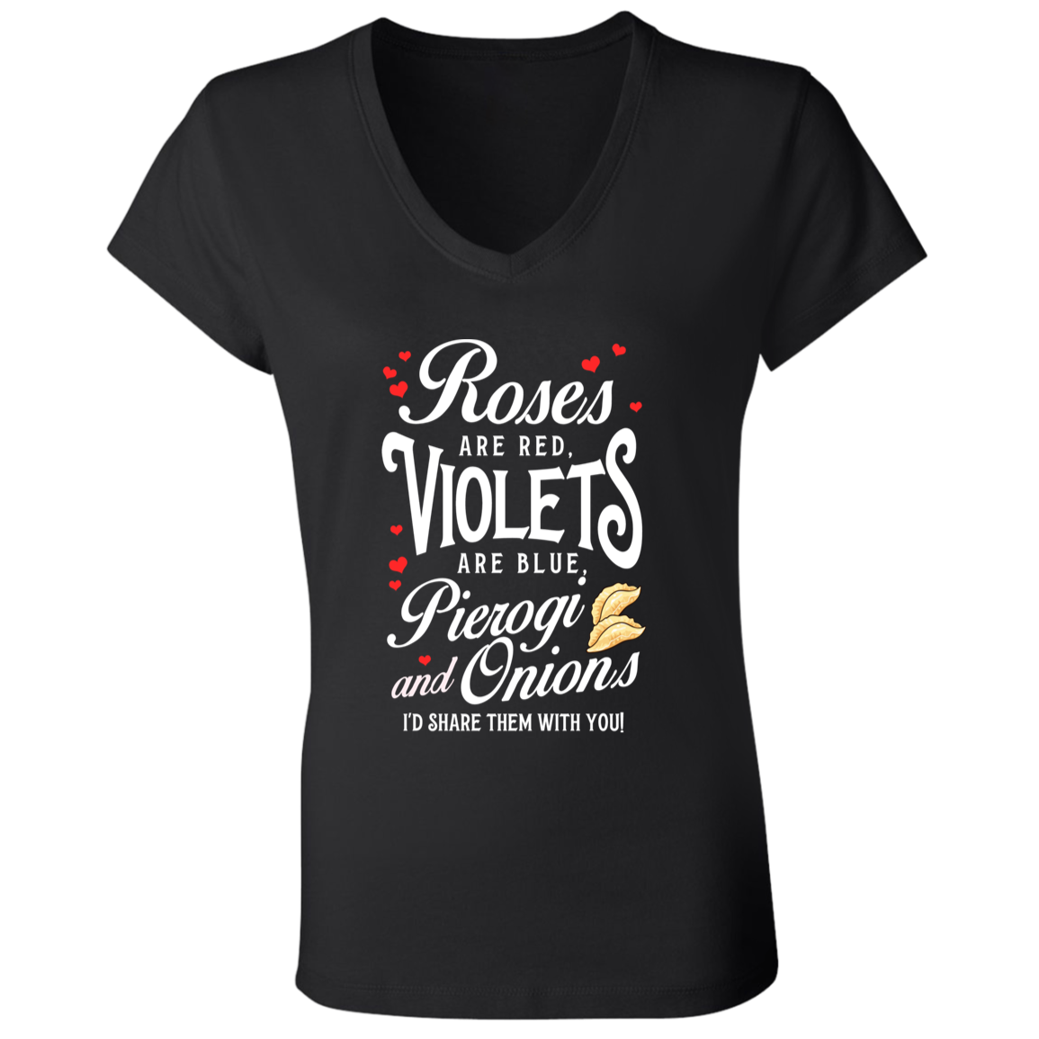 Roses Are Red Violets Are Blue Pierogi And Onions I'd Make Them For You Apparel CustomCat
