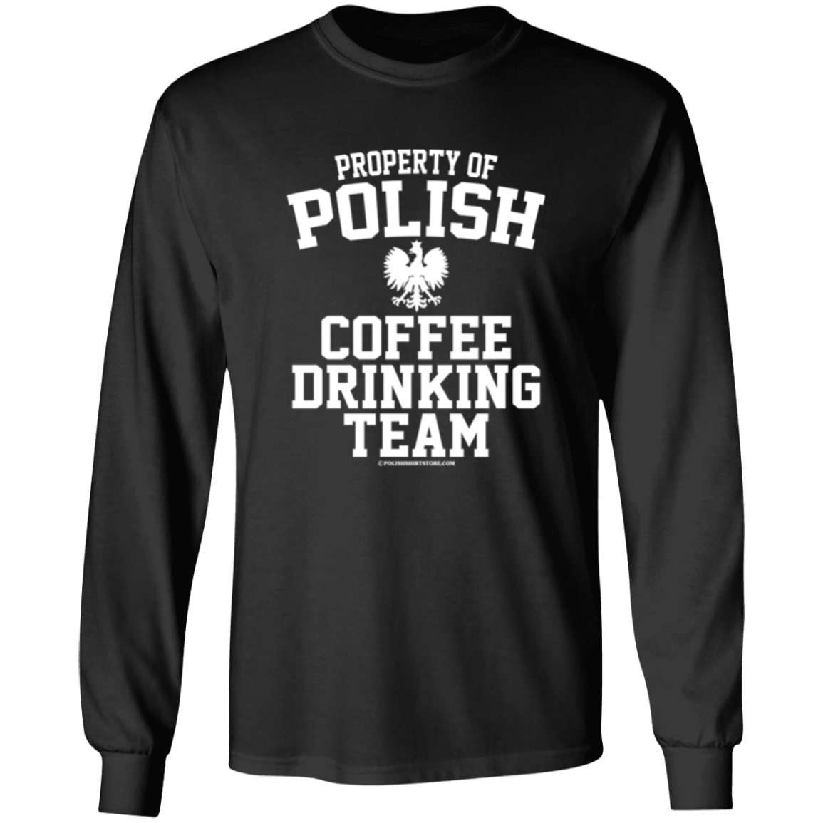 Property of Polish Coffee Drinking Team Apparel CustomCat G240 LS Ultra Cotton T-Shirt Black S