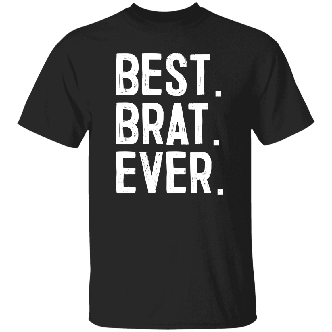 Best Brat Ever T-Shirts CustomCat Black S