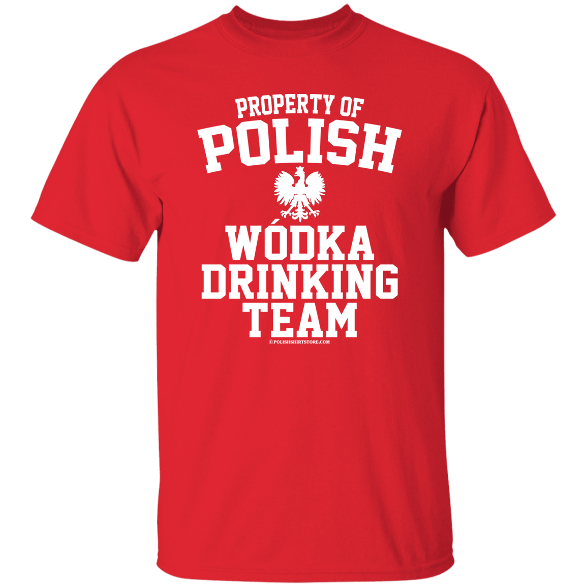Property of Polish Wodka Drinking Team Apparel CustomCat G500 5.3 oz. T-Shirt Red S