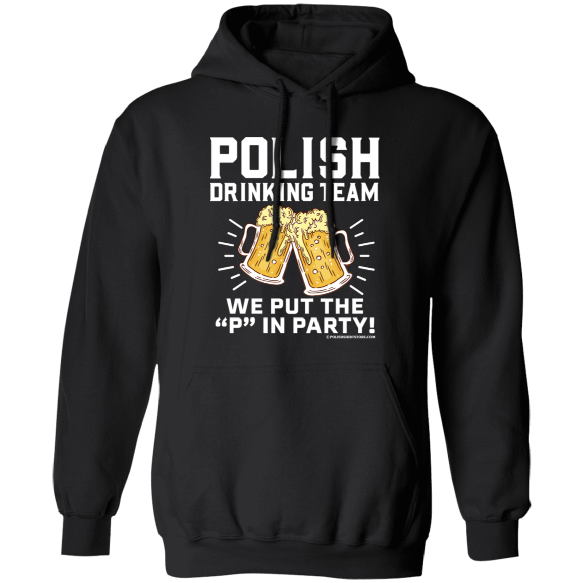 Polish Drinking Team We Put The P in Party Apparel CustomCat G185 Pullover Hoodie Black S
