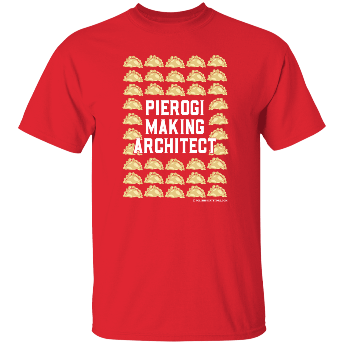 Pierogi Making Architect T-Shirt Apparel CustomCat G500 5.3 oz. T-Shirt Red S