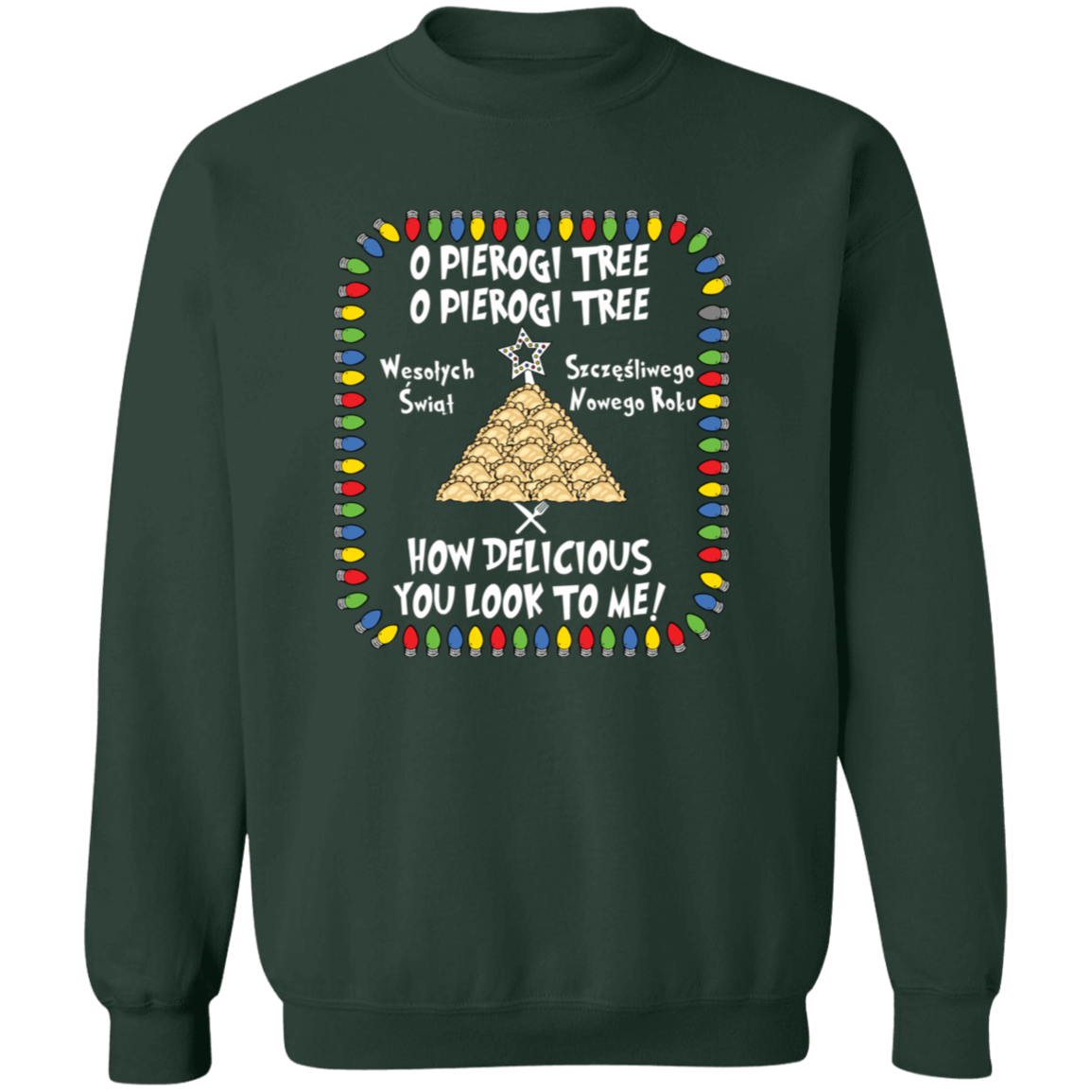 O Pierogi Tree Sweatshirt - How Delicious You Look To Me Sweatshirts CustomCat Forest Green S