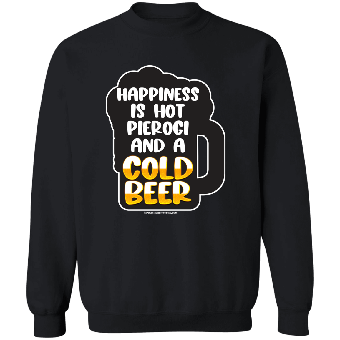 Happiness Is Hot Pierogi And A Cold Beer Apparel CustomCat G180 Crewneck Pullover Sweatshirt Black S