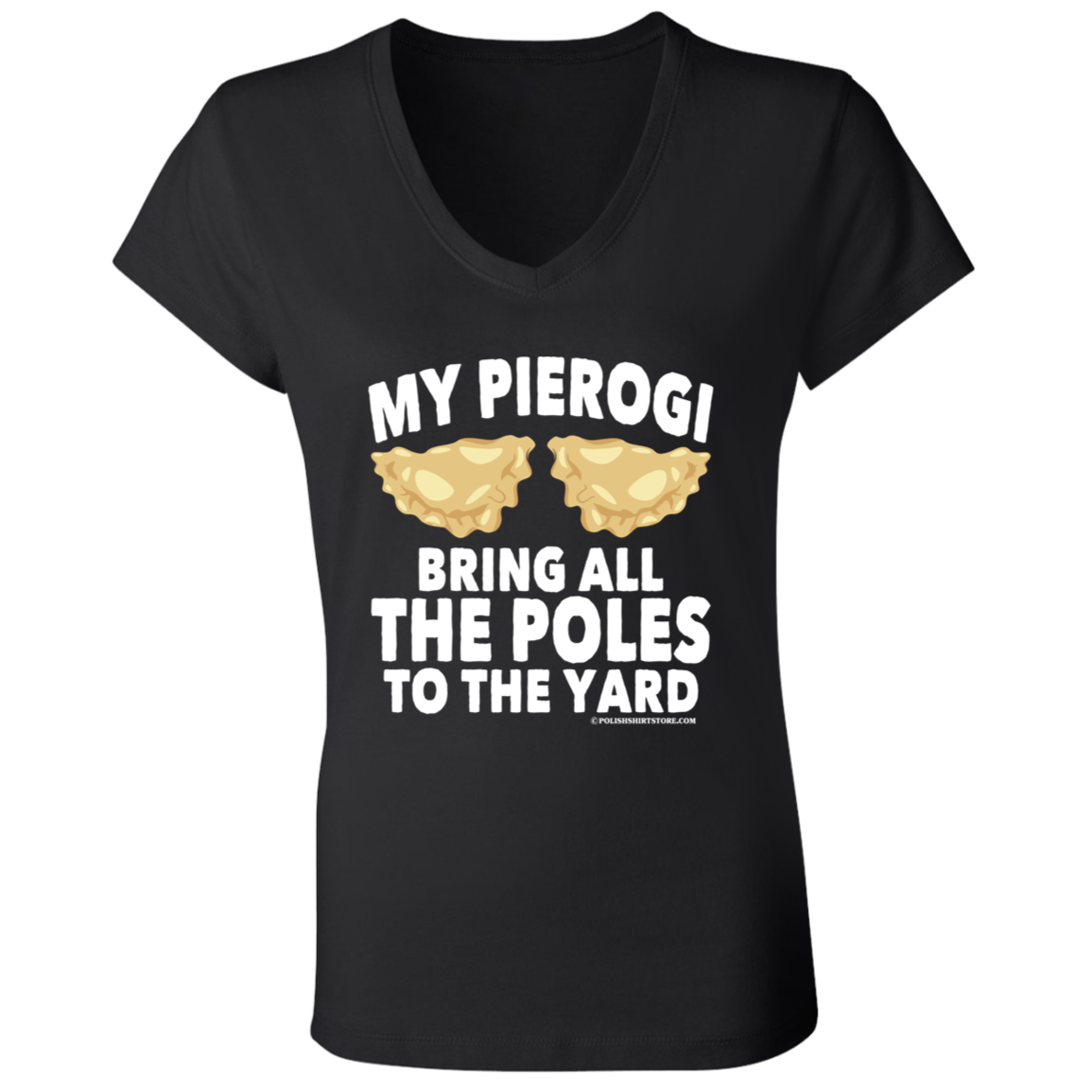 My Pierogi Bring All The Poles To The Yard Apparel CustomCat