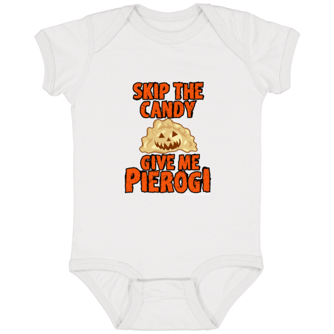 Skip The Candy Give Me Pierogi Infant Bodysuit Baby CustomCat White Newborn
