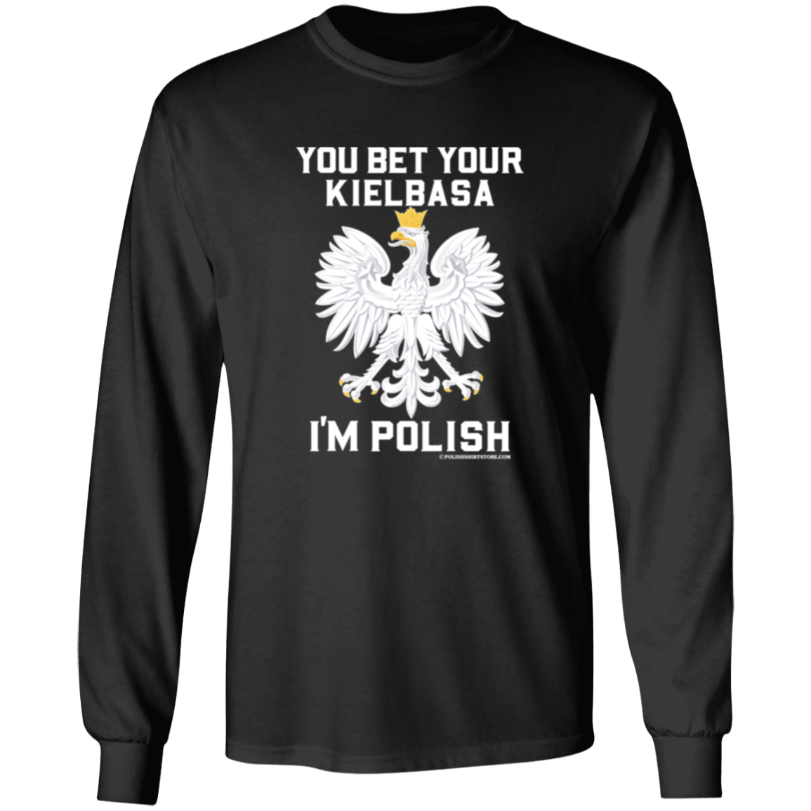 You Bet Your Kielbasa I'm Polish Apparel CustomCat G540 LS T-Shirt Black S