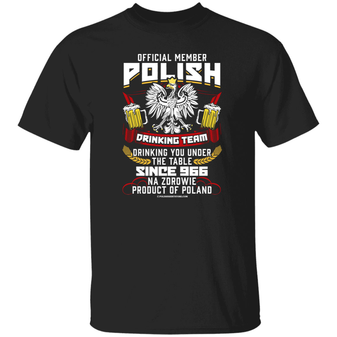Polish Drinking Team Drinking You Under The Table Since 966 Apparel CustomCat G500 5.3 oz. T-Shirt Black S