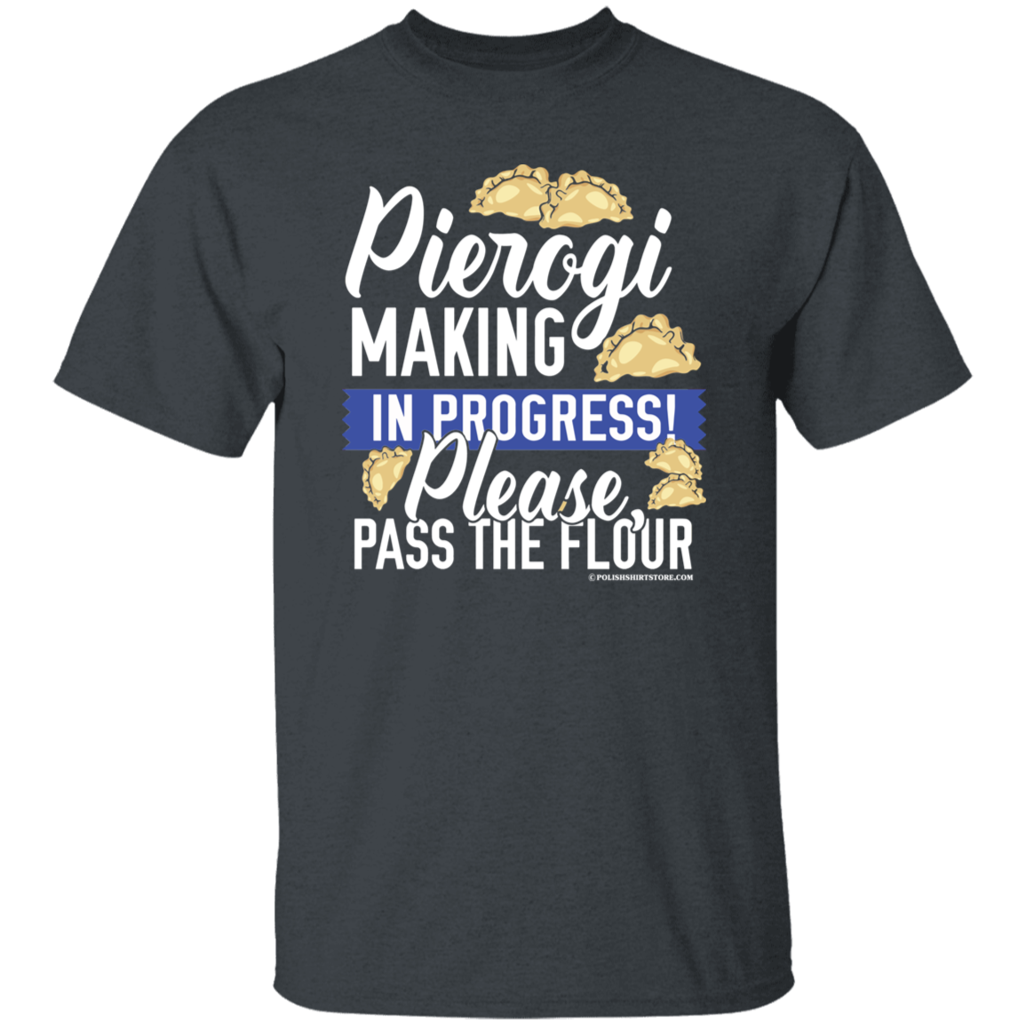 Pierogi Making In Progress (Dark Tees) T-Shirts CustomCat Dark Heather S
