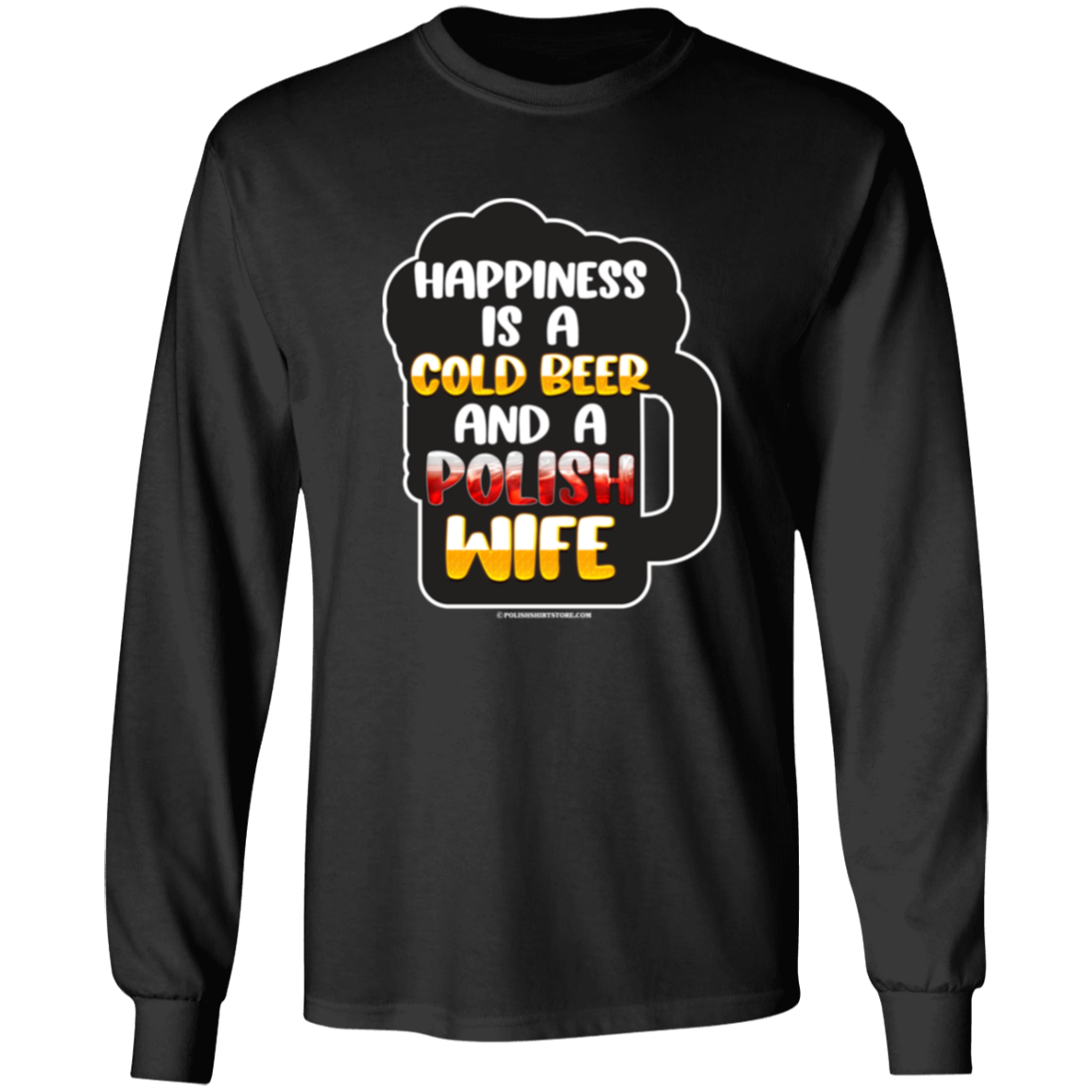 Happiness Is A Cold Beer And A Polish Wife Apparel CustomCat G240 LS Ultra Cotton T-Shirt Black S
