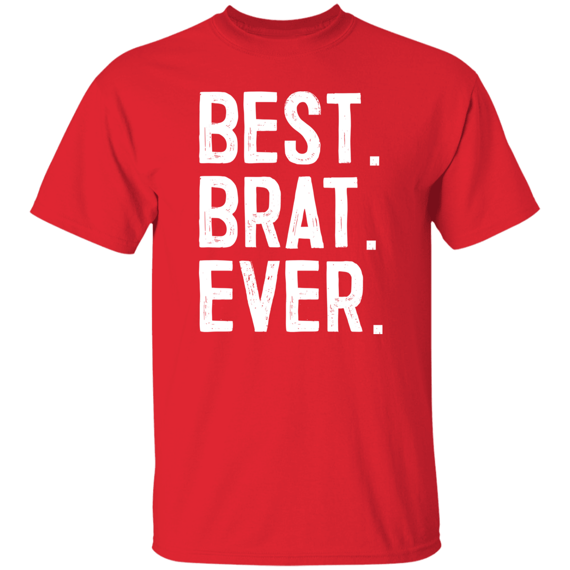 Best Brat Ever T-Shirts CustomCat Red S
