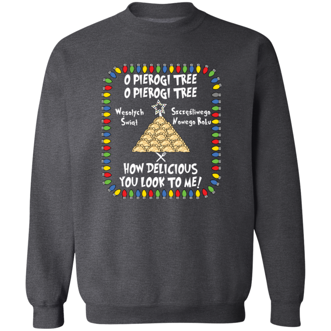 O Pierogi Tree Sweatshirt - How Delicious You Look To Me Sweatshirts CustomCat Dark Heather S
