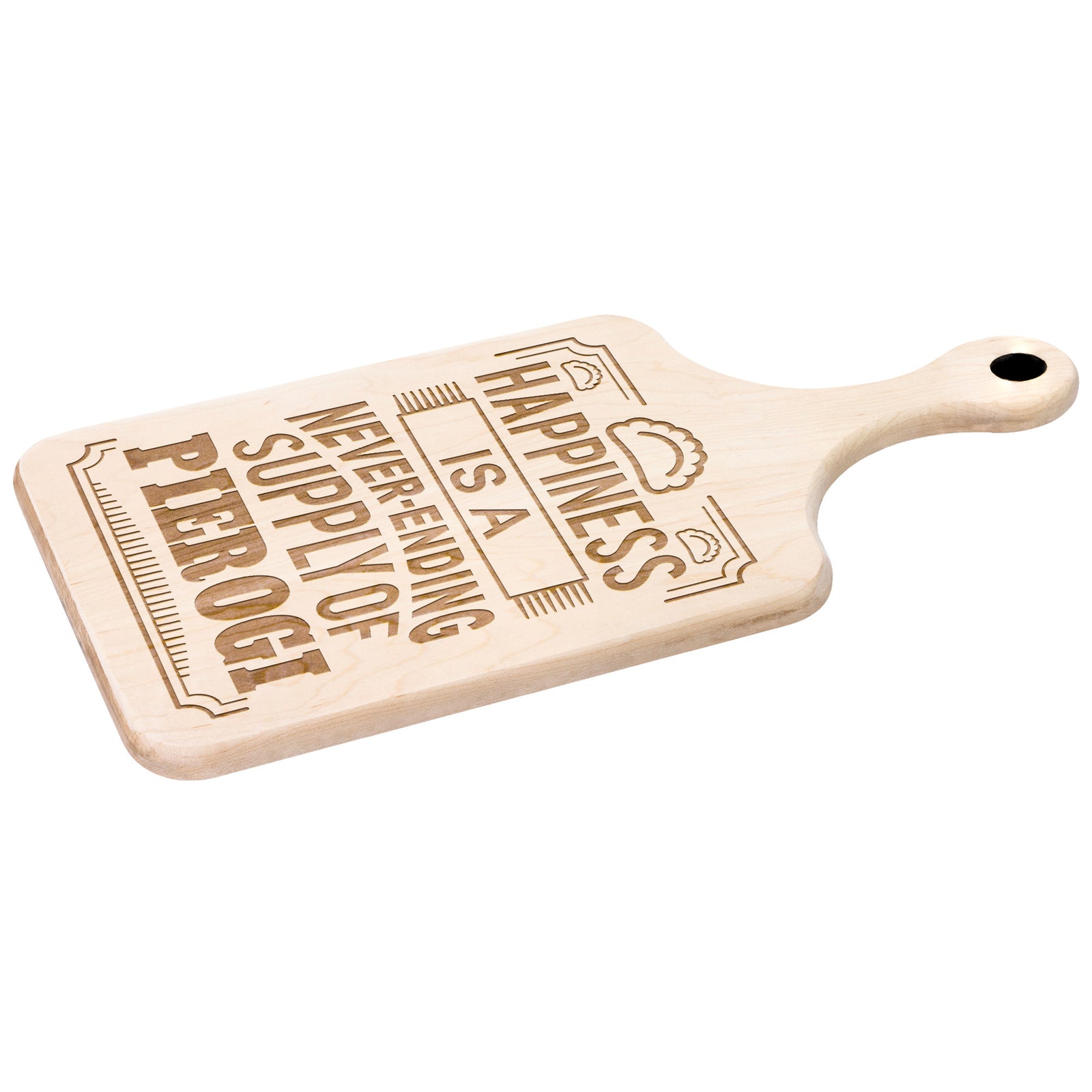 Happiness Is A Never Ending Supply Of Pierogi Hardwood Paddle Cutting Board Kitchenware teelaunch