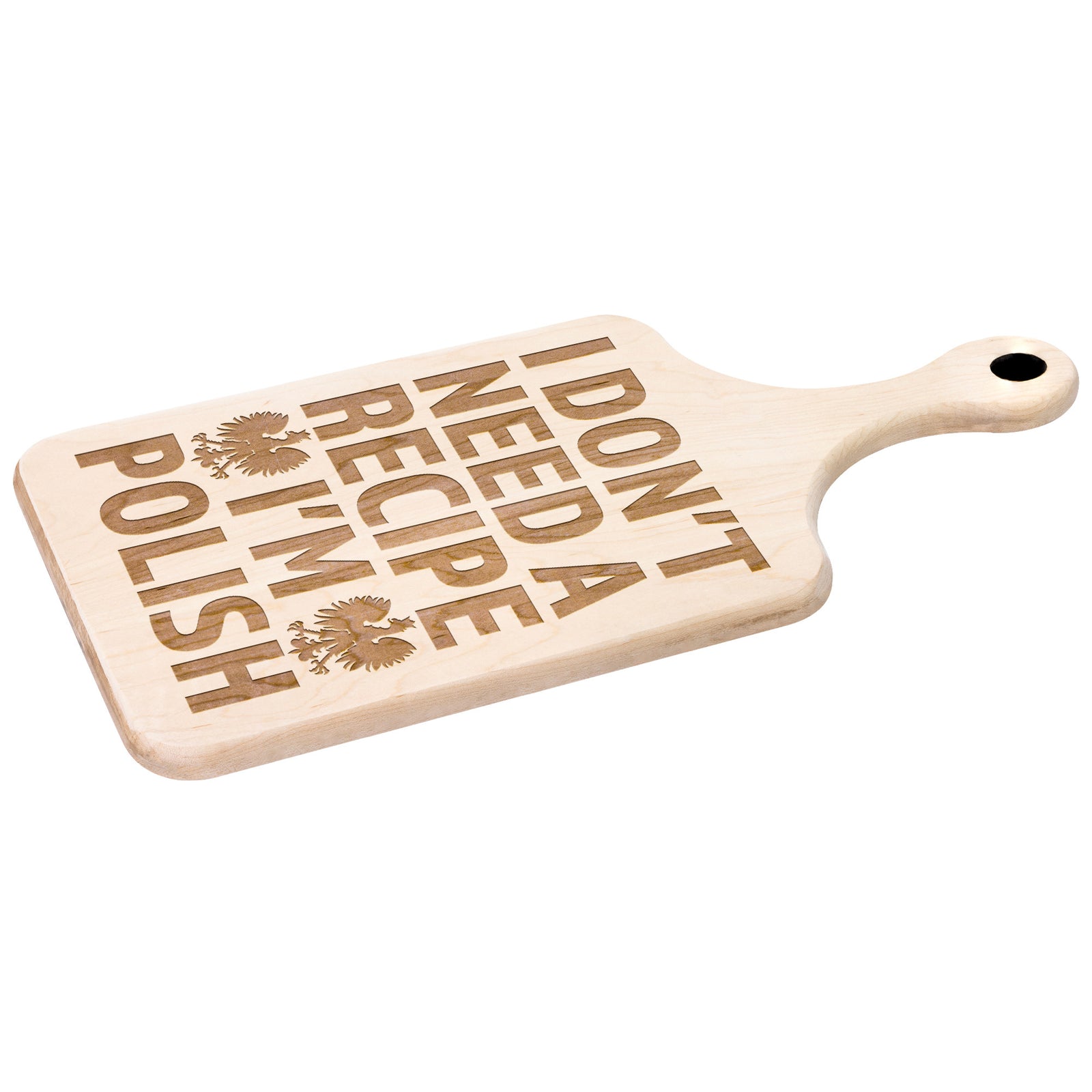 I Don't Need A Recipe I'm Polish Hardwood Paddle Cutting Board Kitchenware teelaunch