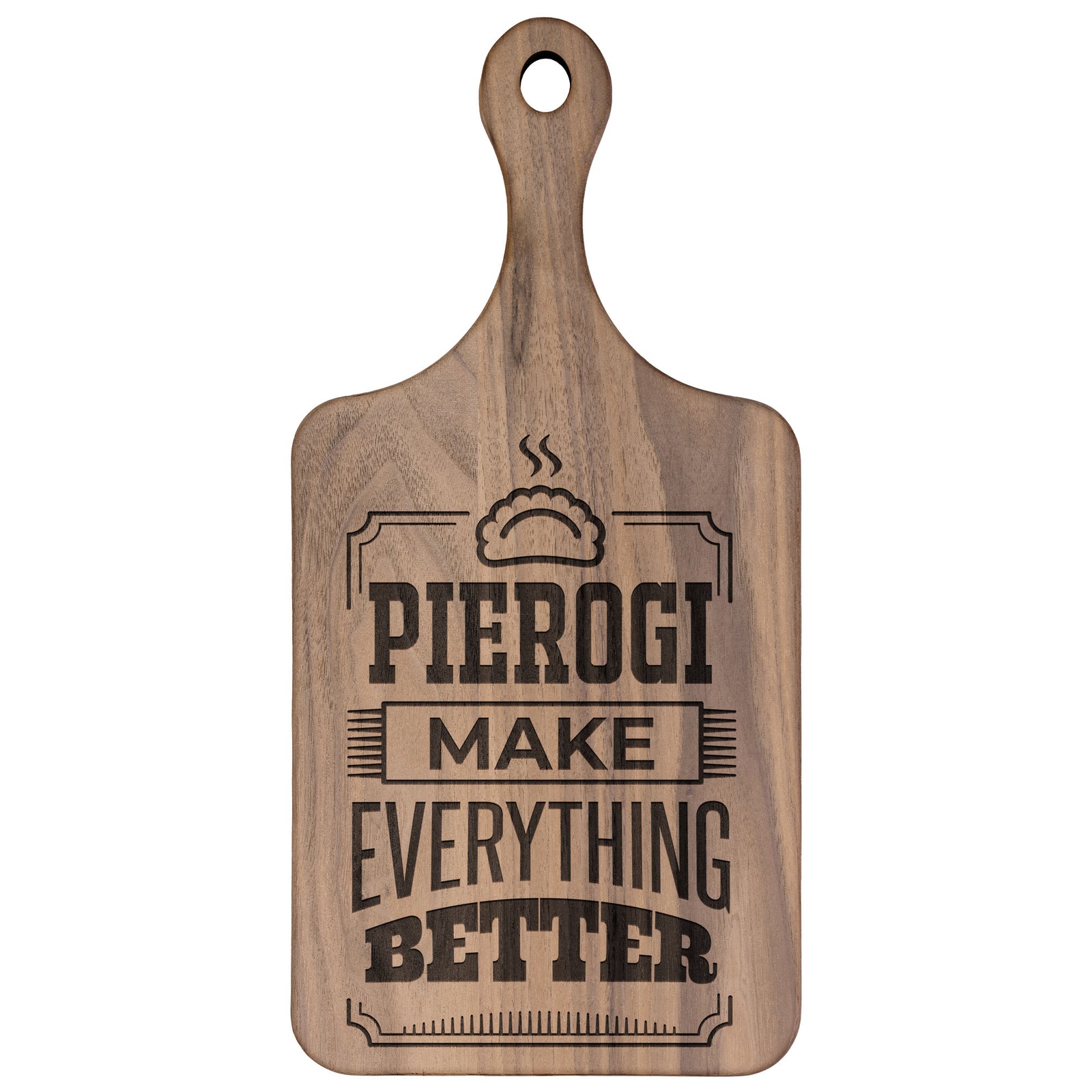 Pierogi Make Everything Better Hardwood Paddle Cutting Board Kitchenware teelaunch Large Walnut
