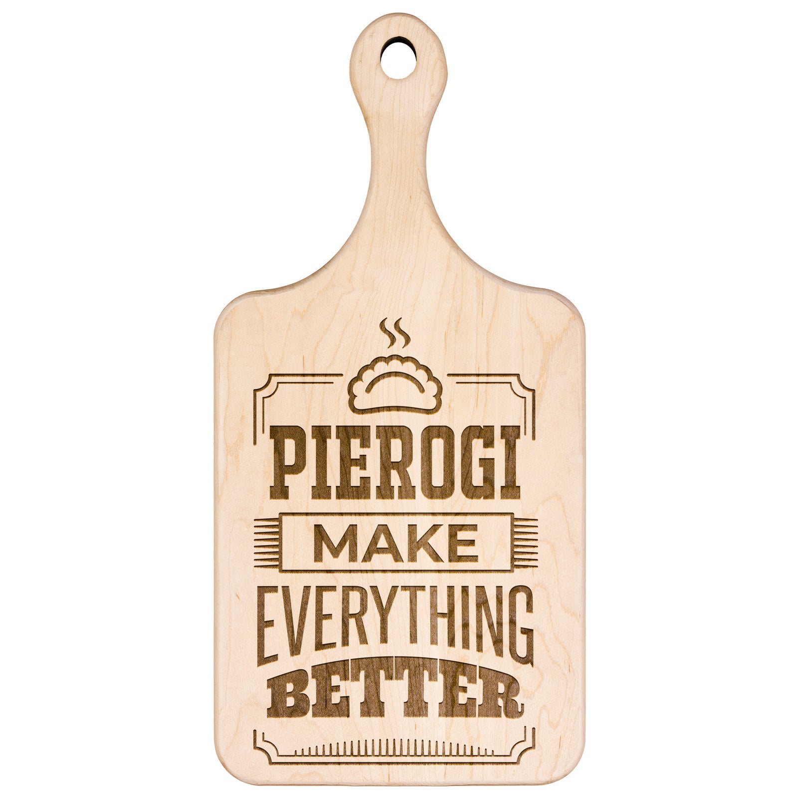 Pierogi Make Everything Better Hardwood Paddle Cutting Board Kitchenware teelaunch