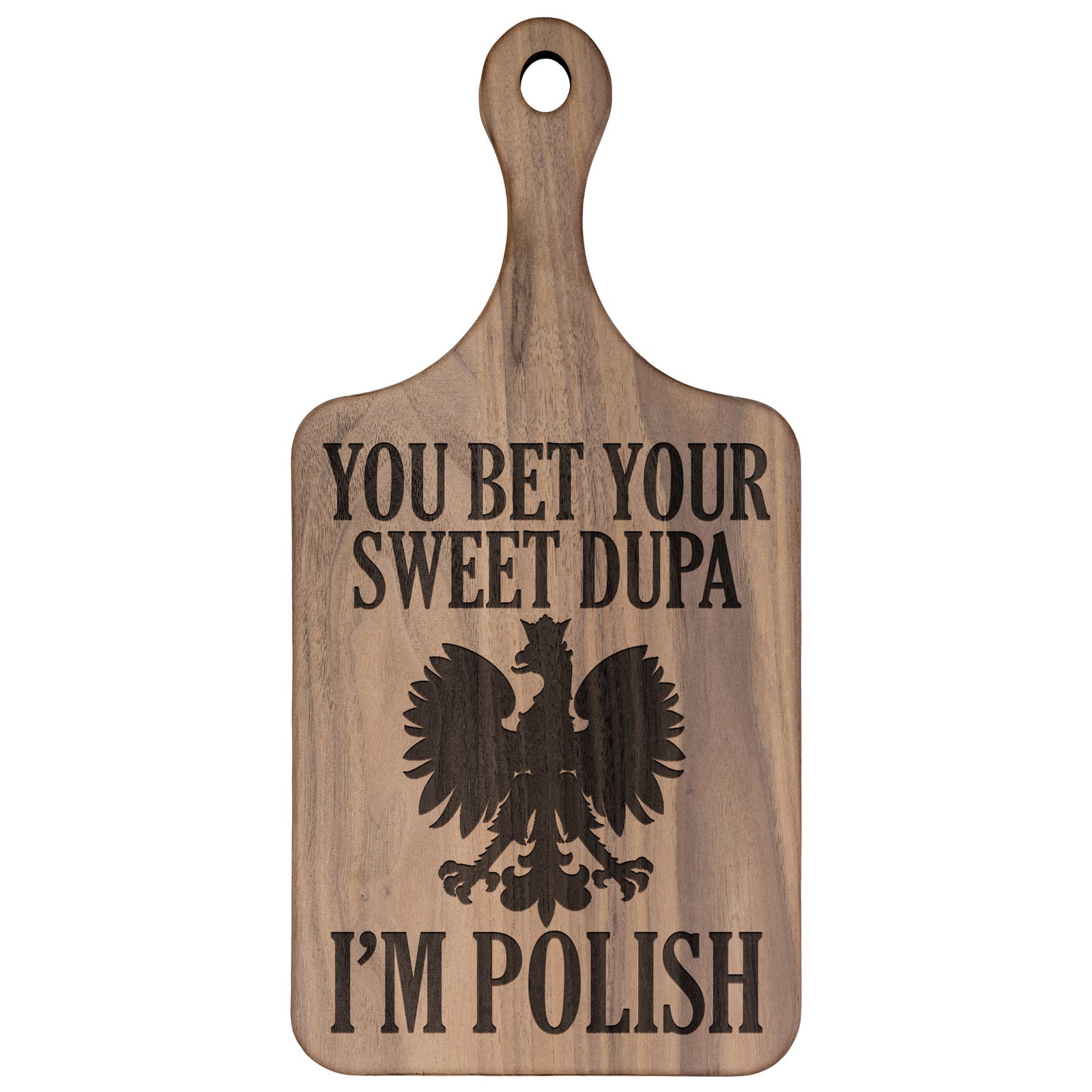 You Bet Your Sweet Dupa Hardwood Paddle Cutting Board Kitchenware teelaunch Large Walnut
