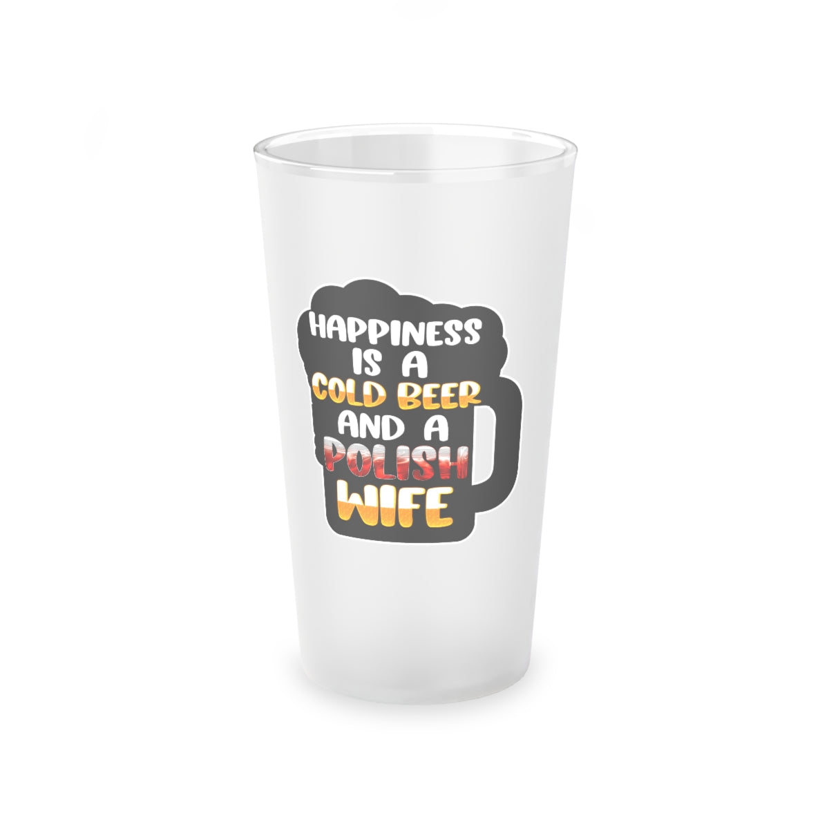 Cold Beer Polish Wife Frosted Pint Glass, 16oz Mug Printify