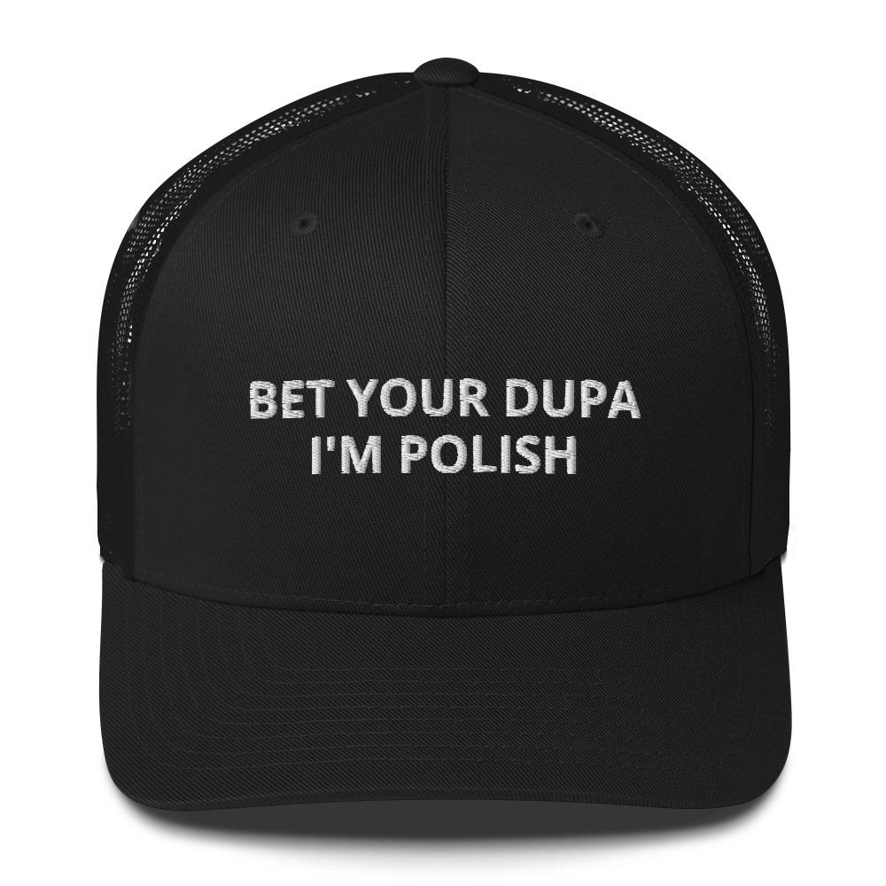 Bet Your Dupa I'm Polish Trucker Cap  Polish Shirt Store Black