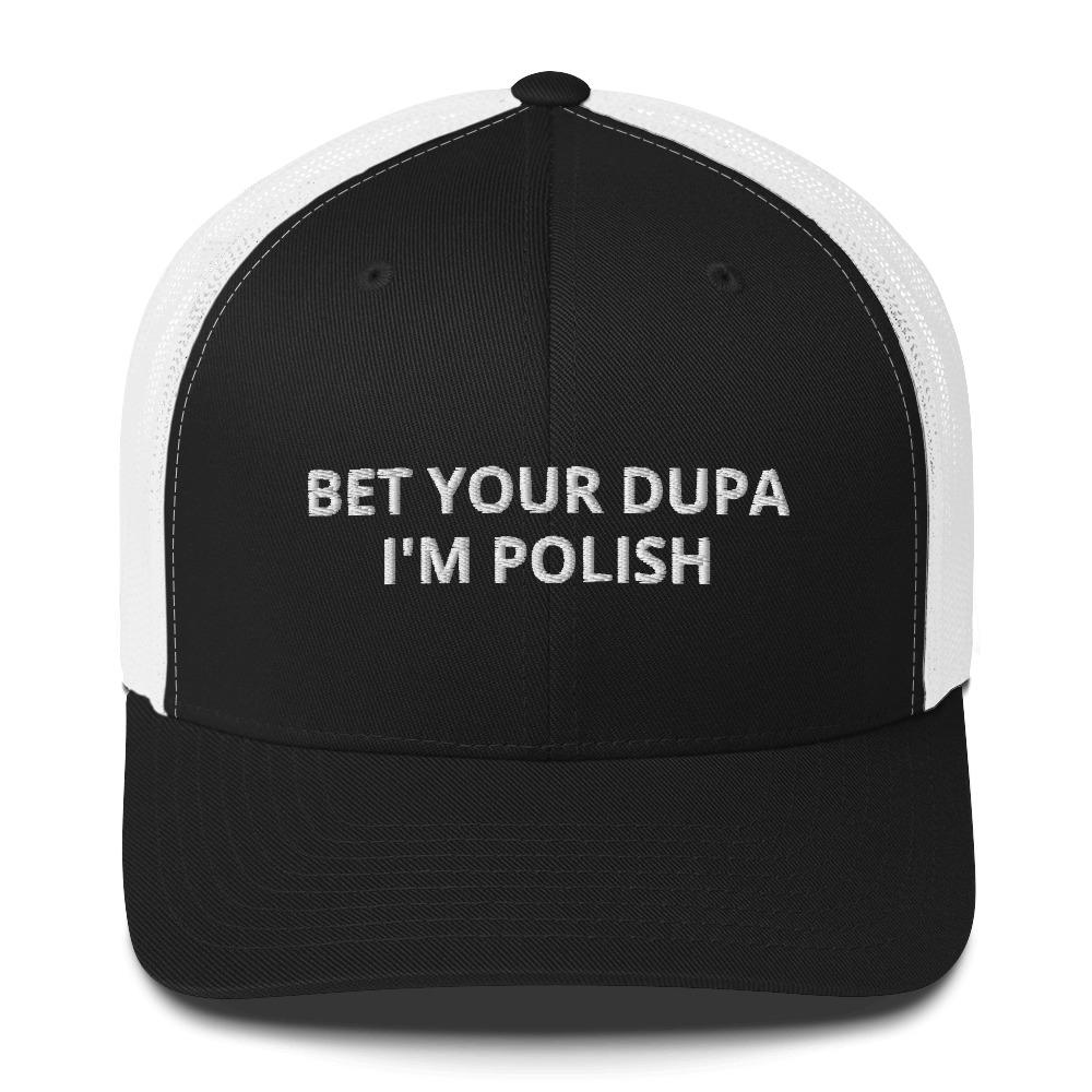 Bet Your Dupa I'm Polish Trucker Cap  Polish Shirt Store Black/ White