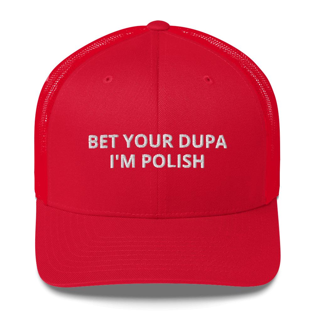 Bet Your Dupa I'm Polish Trucker Cap  Polish Shirt Store Red