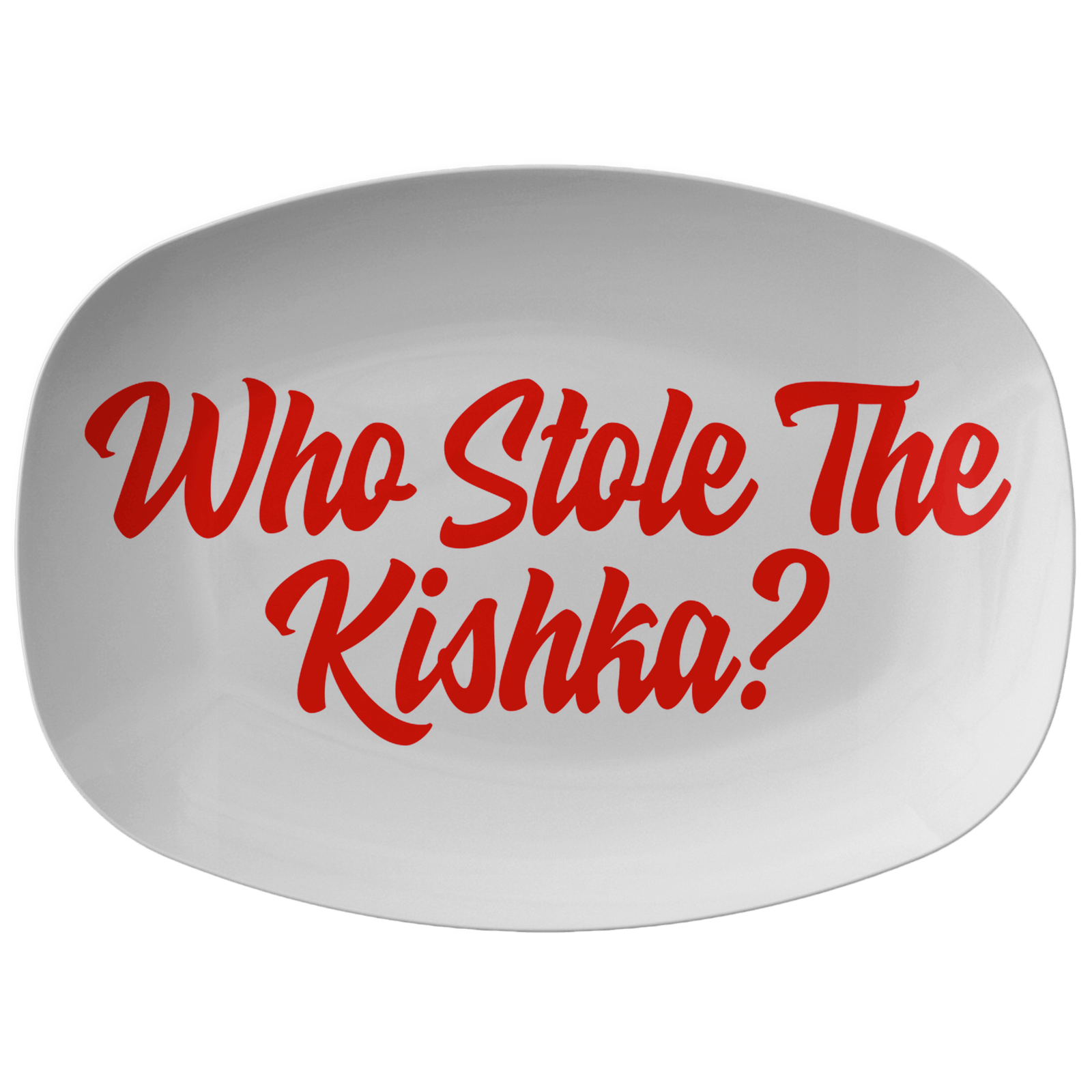 Who Stole The Kishka Serving Platter Kitchenware teelaunch Single Platter