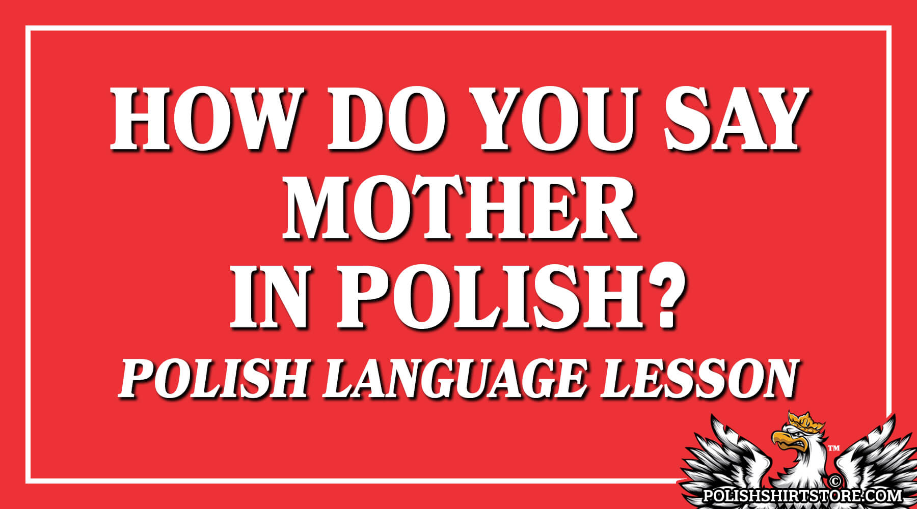 How Do You Say Mother In Polish Language? - Polish Shirt Store