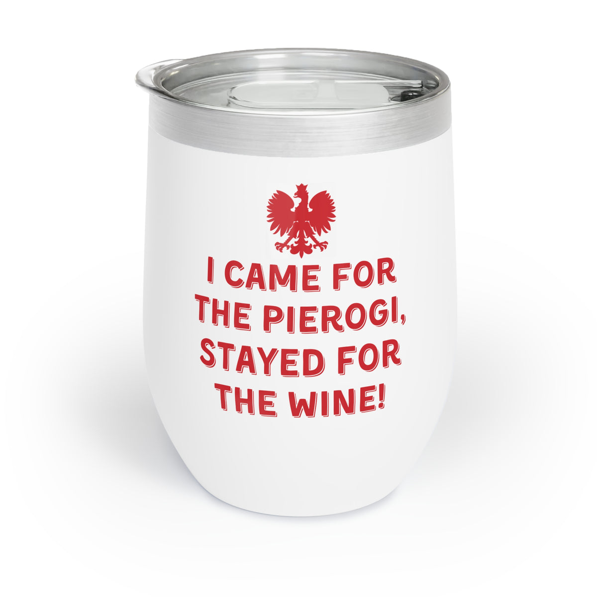 The &quot;I Came For The Pierogi, Stayed For The Wine Tumbler&quot; is a white stainless steel tumbler with double-wall insulation, a silver rim, and features a red eagle graphic above bold red text.