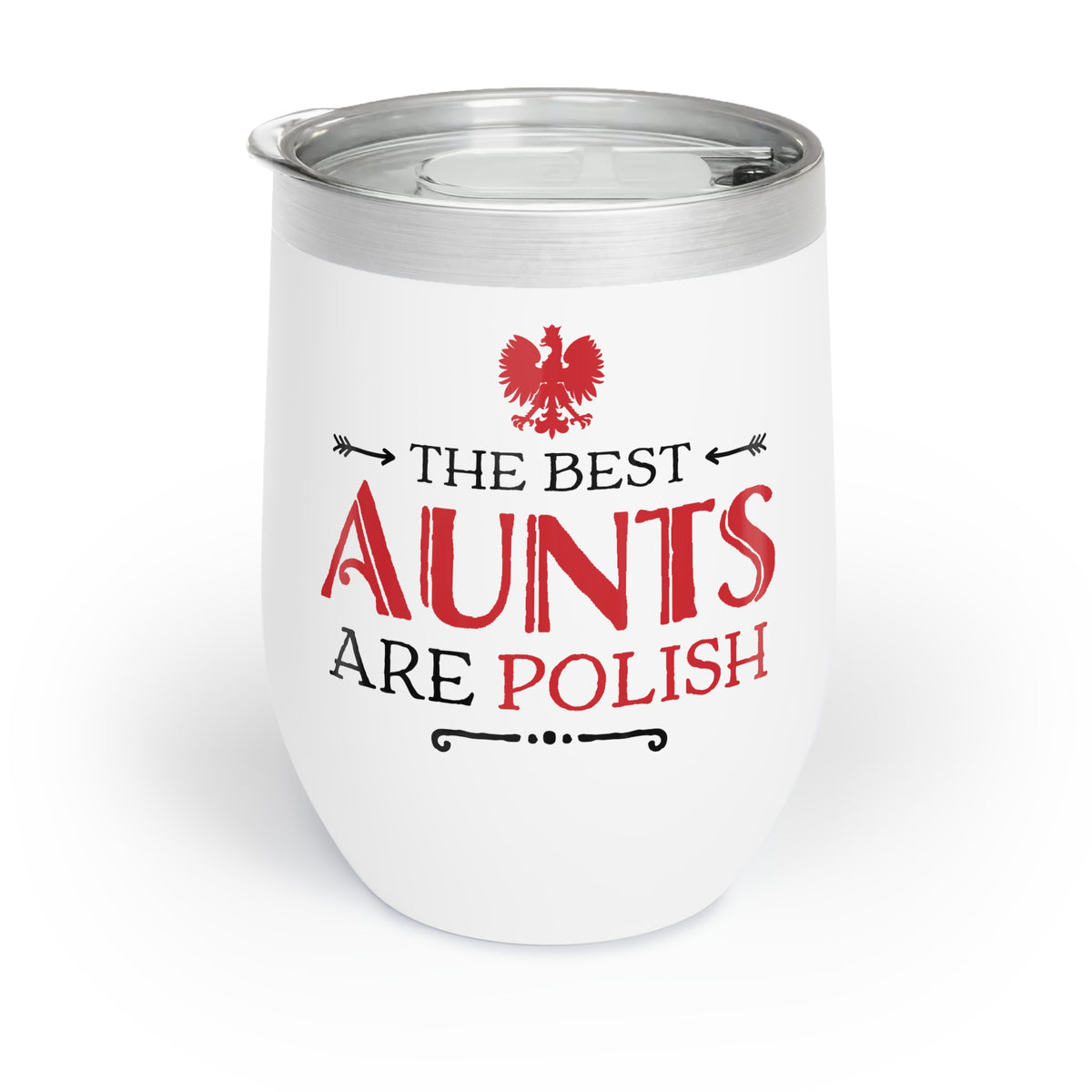 The Best Aunts Are Polish Wine Tumbler is a white stainless steel tumbler with a clear lid, featuring a red eagle and &quot;The Best Aunts Are Polish&quot; in black and red—an ideal wine gift for proud Polish aunts.
