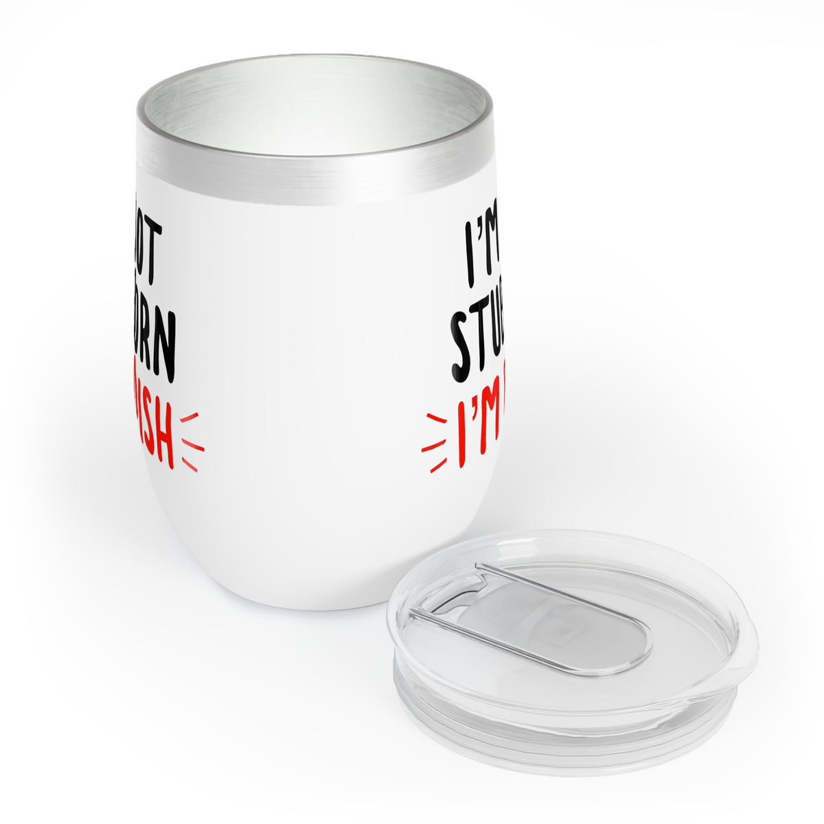 I&#39;m Not Stubborn, I&#39;m Just  Polish Wine Tumbler