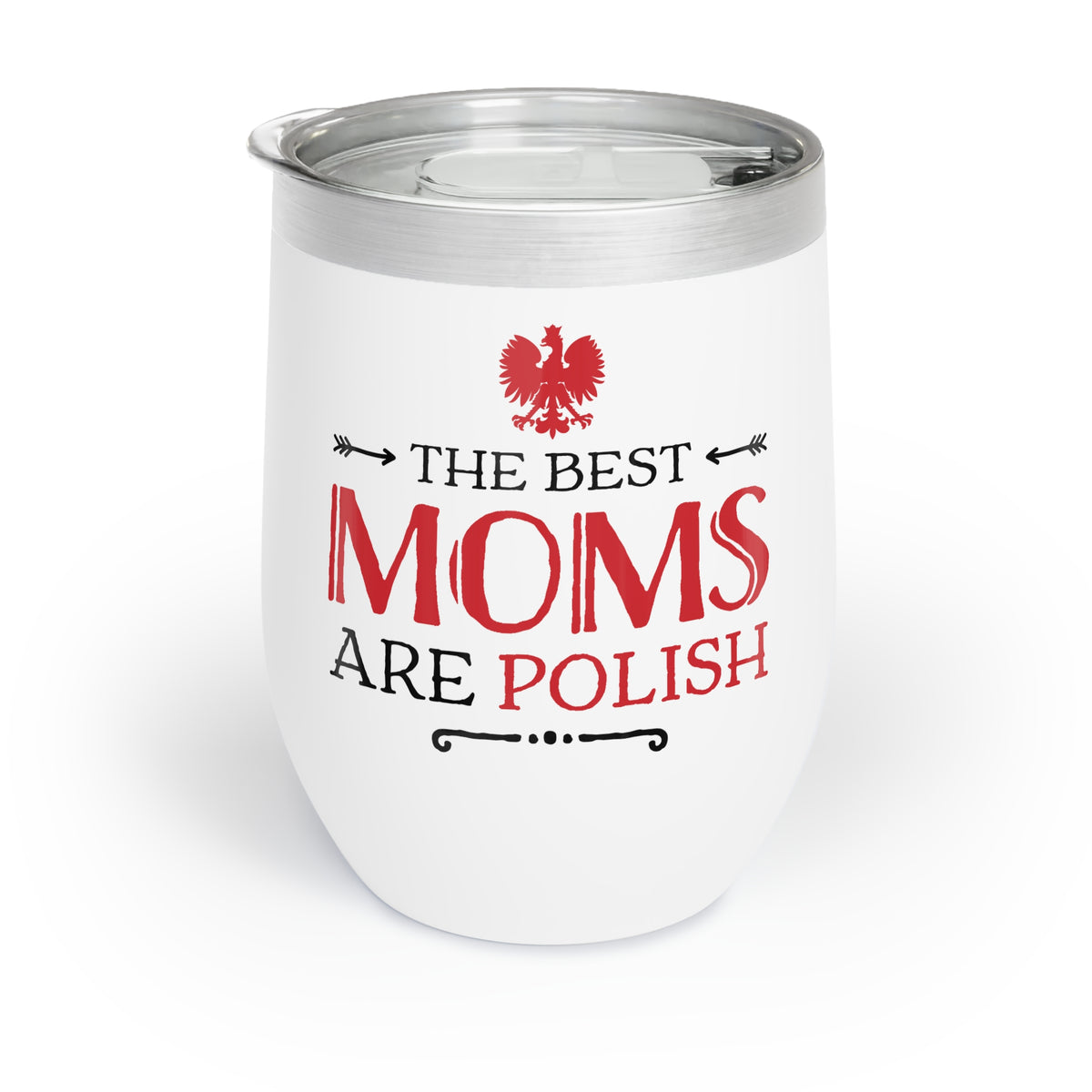 The Best Moms Are Polish Chill Wine Tumbler for Moms is a white tumbler with “The Best Moms Are Polish” in black and red plus a red eagle—perfect for wine lovers proud of their heritage.
