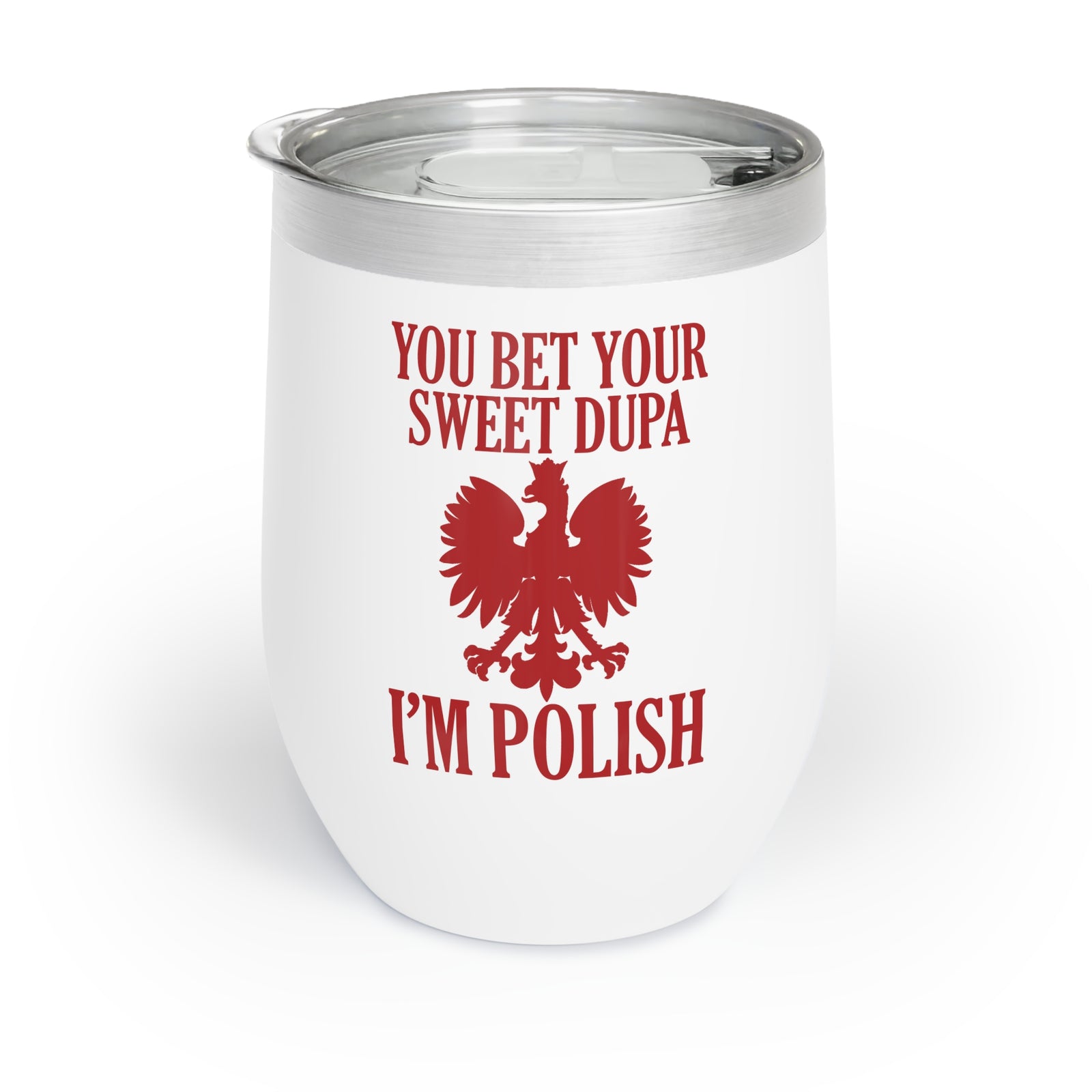 The "You Bet Your Sweet Dupa I'm Polish" Wine Tumbler in white features a red Polish eagle and bold text—a fun stainless steel wine gift with silver lid for anyone proud of their Polish heritage.