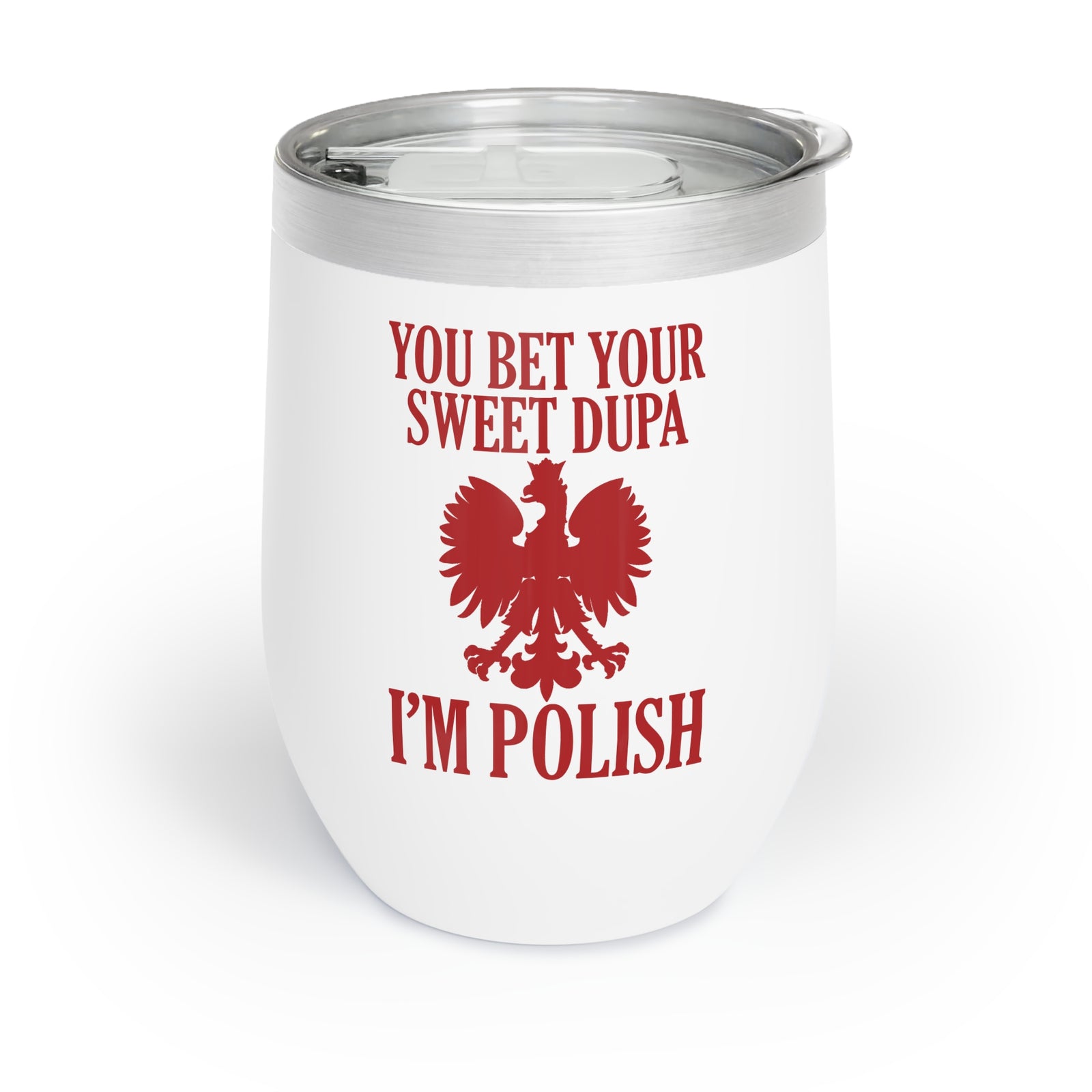 You Bet Your Sweet Dupa I'm Polish Wine Tumbler
