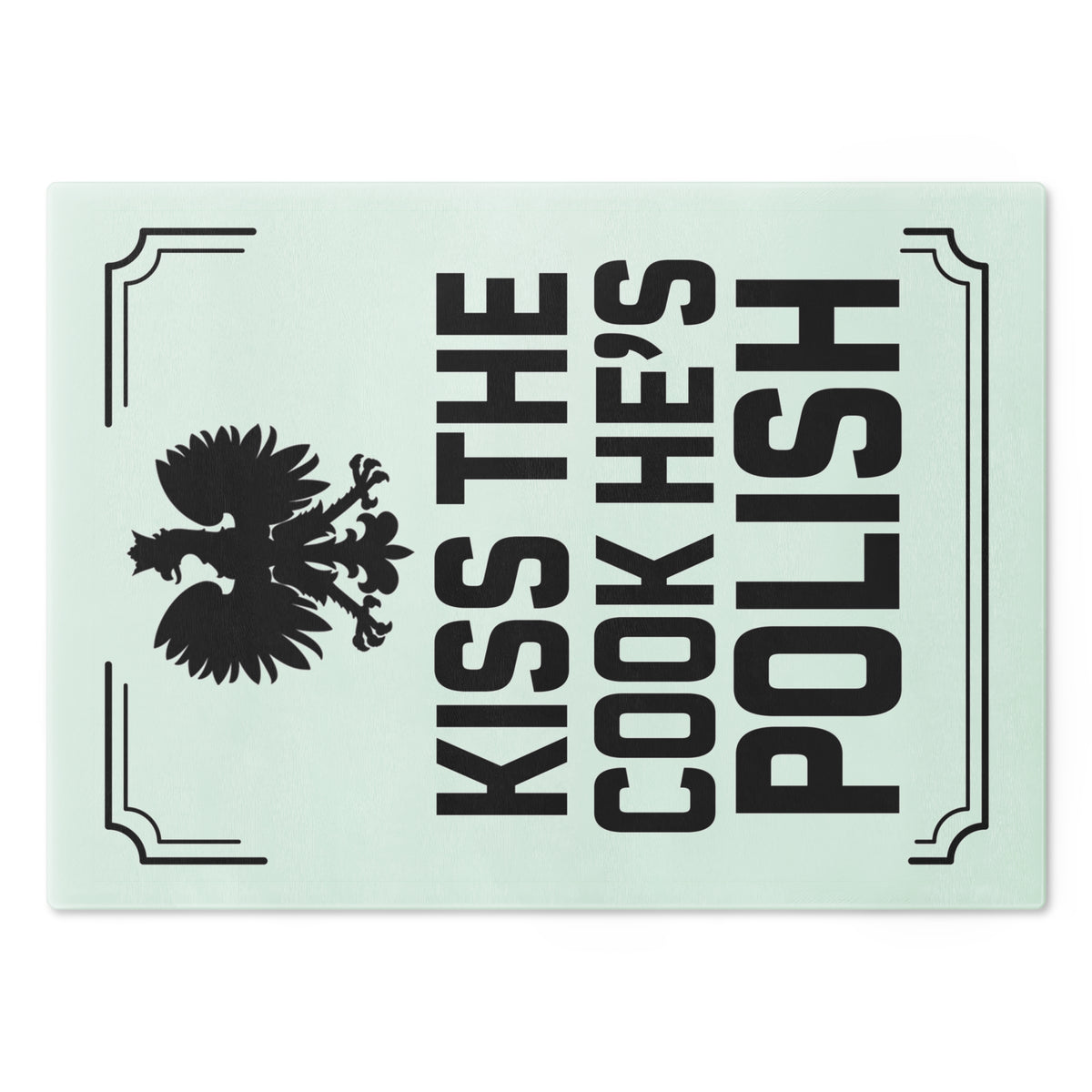 Kiss the Cook He&#39;s Polish Cutting Board