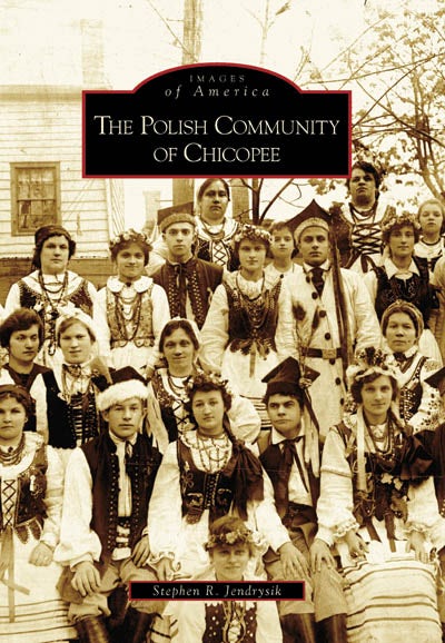 A vintage sepia photo of Polish immigrants in folk costumes by a house appears on the cover of &quot;The Polish Community of Chicopee,&quot; showcasing the area&#39;s vibrant heritage.