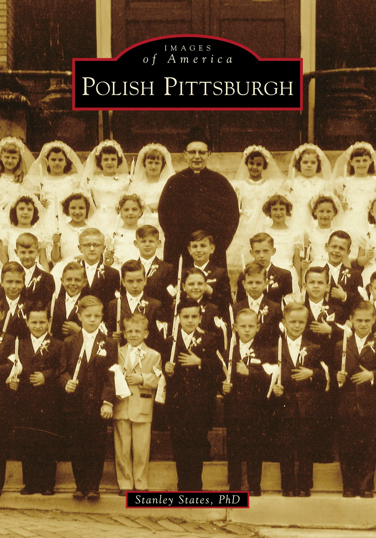 Sepia photo of a priest with boys in suits holding candles and girls in white dresses, likely at a religious ceremony. &quot;Polish Pittsburgh&quot; spotlights the Polish immigrant community of Polish Hill.