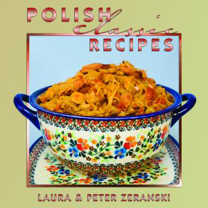 A floral-patterned bowl with a traditional Polish dish sits on a matching plate. Above, “Polish Classic Recipes” spotlights this cookbook by Laura &amp; Peter Zeranski.