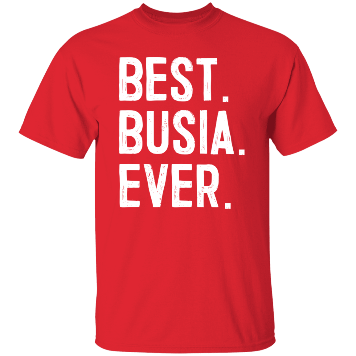 Best Busia Ever Apparel CustomCat G500 5.3 oz. T-Shirt Red S