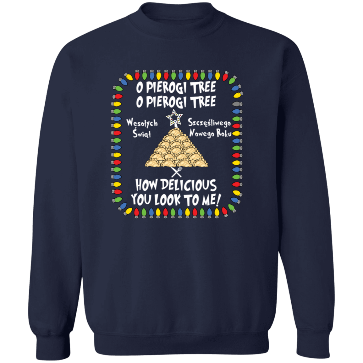 O Pierogi Tree Sweatshirt - How Delicious You Look To Me Sweatshirts CustomCat Navy S 