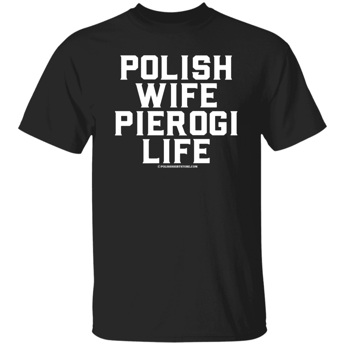 Polish Wife Pierogi Life Apparel CustomCat G500 5.3 oz. T-Shirt Black S