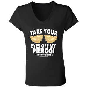 Take Your Eyes Off My Pierogi I Know Its Hard - B6005 Ladies' Jersey V-Neck T-Shirt / Black / S - Polish Shirt Store