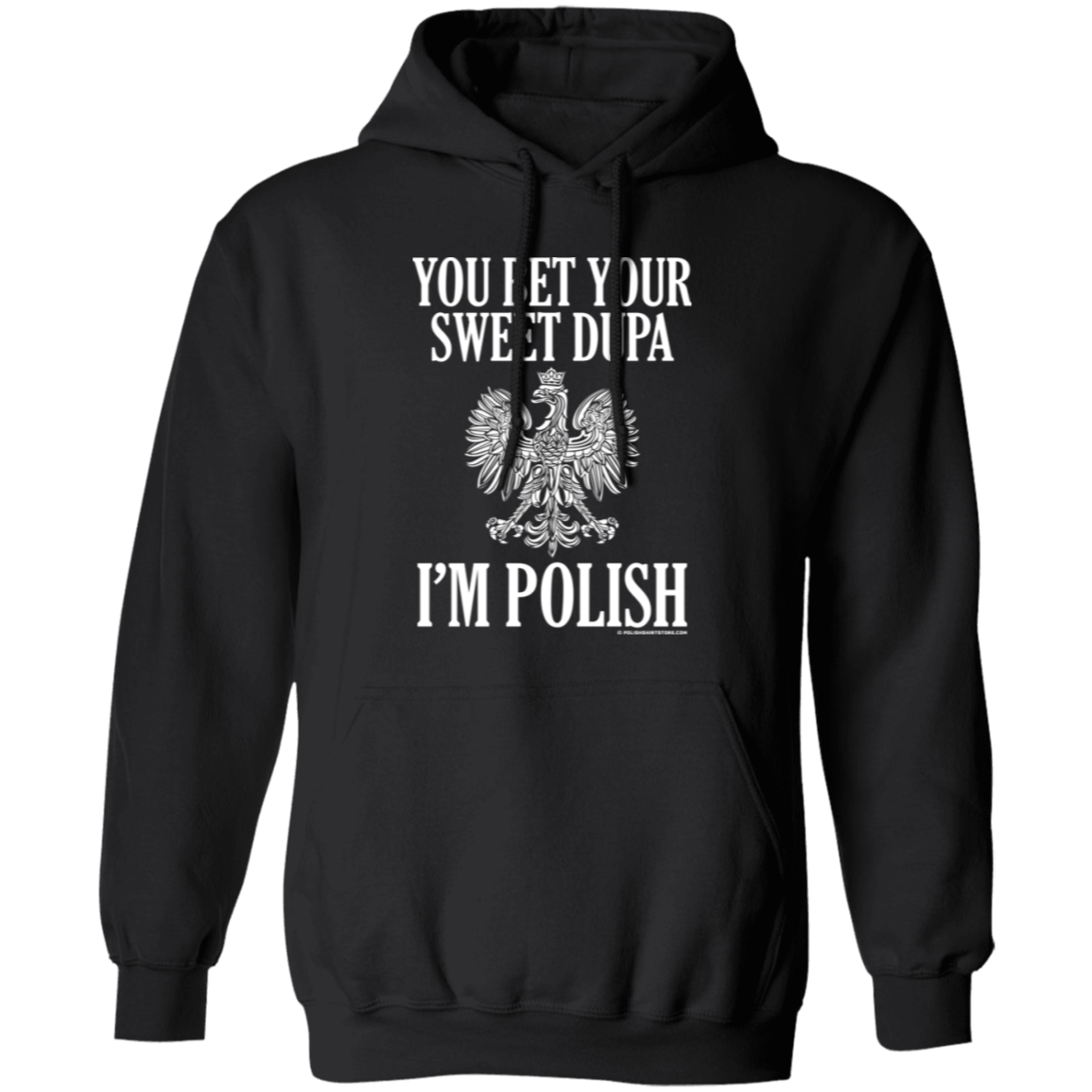 You Bet Your Sweet Dupa I'm Polish Apparel CustomCat G185 Pullover Hoodie Black S