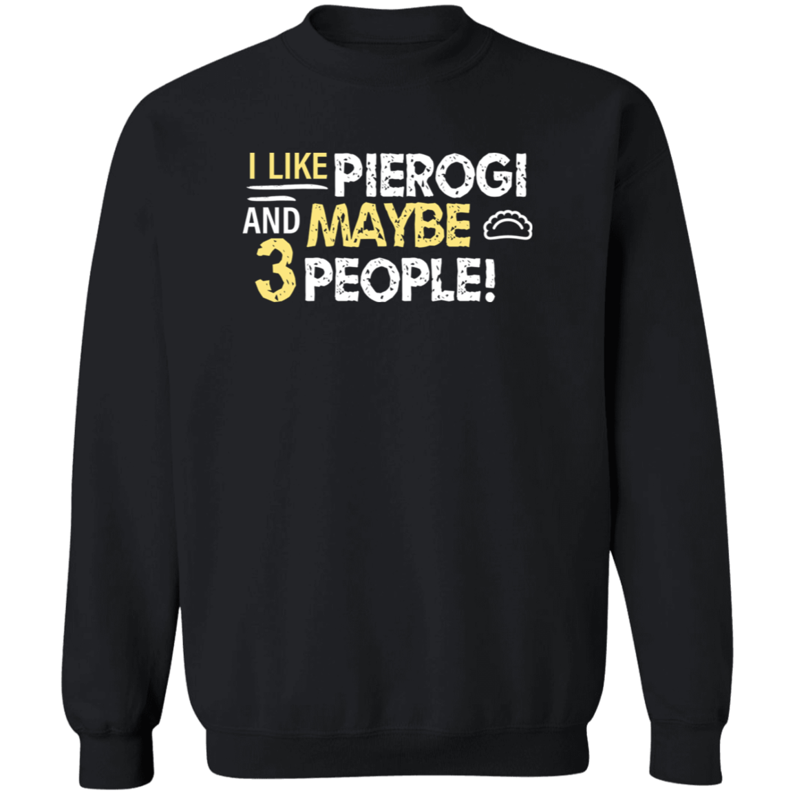 I Like Pierogi And Maybe Three People Apparel CustomCat G180 Crewneck Pullover Sweatshirt Black S