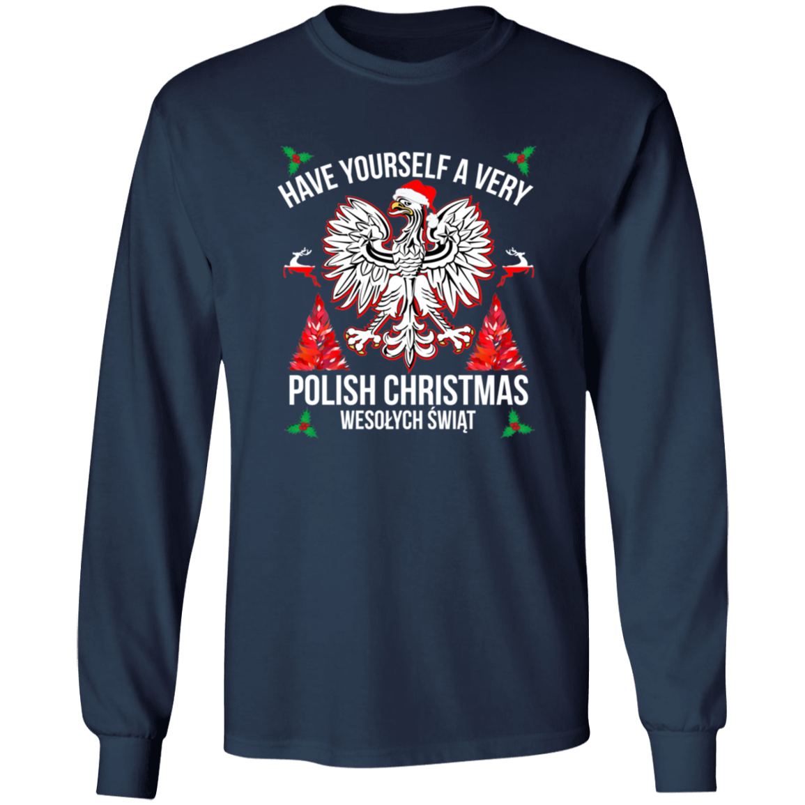 Have Yourself A Very Polish Christmas Apparel CustomCat G240 LS Ultra Cotton T-Shirt Navy S