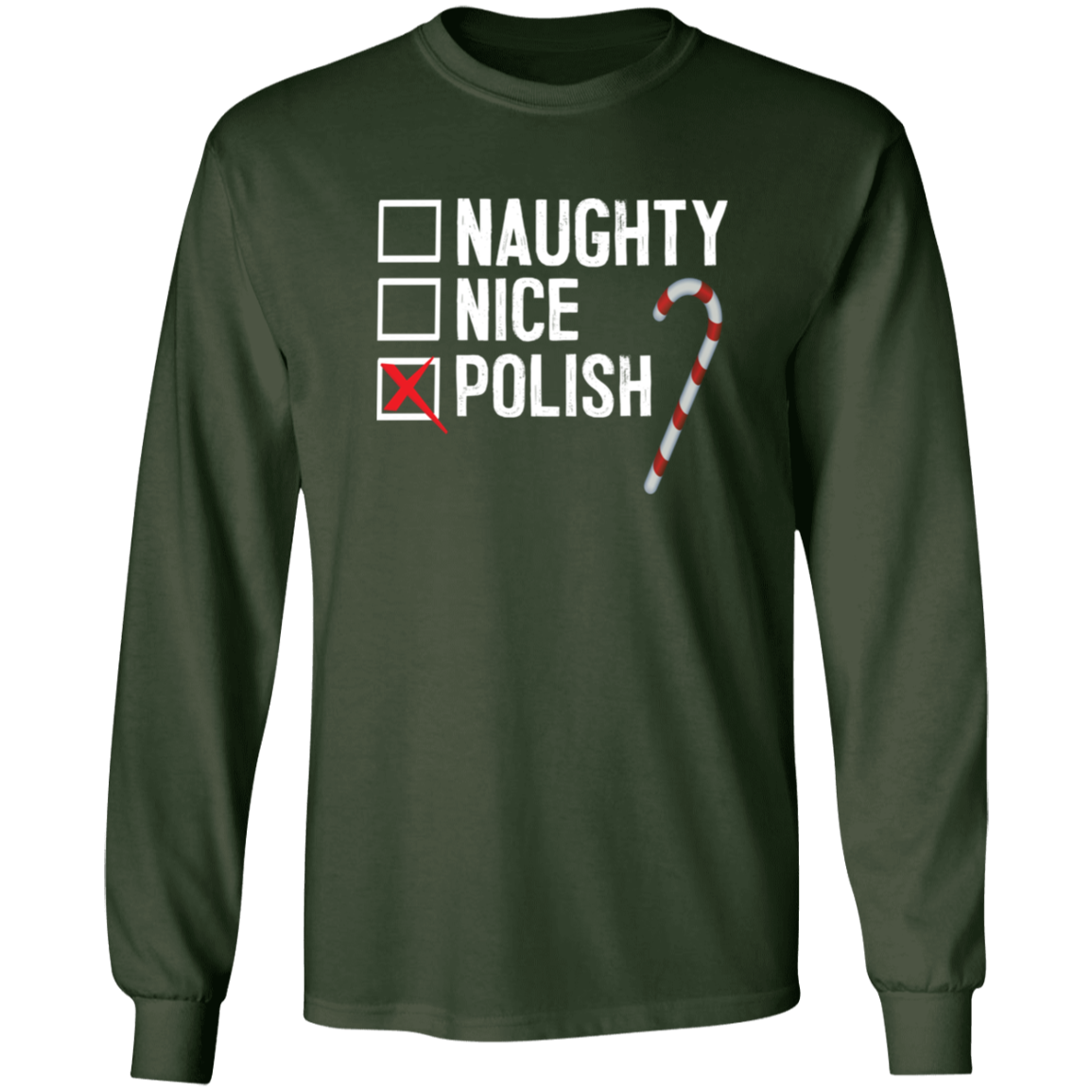 Polish Naughty Or Nice List Apparel CustomCat G240 LS Ultra Cotton T-Shirt Forest Green S